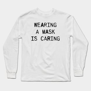 Wearing a mask is caring Long Sleeve T-Shirt